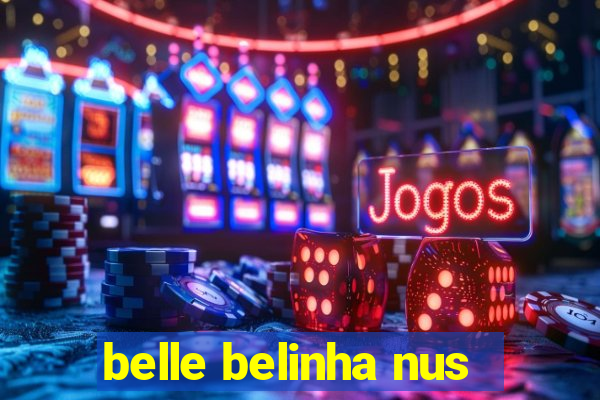 belle belinha nus